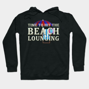 Time to Hit the Beach Lounging Hoodie